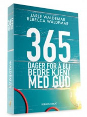 365 dager for å bli bedre kjent med Gud av Jarle Waldemar og Rebecca Waldemar (Heftet)