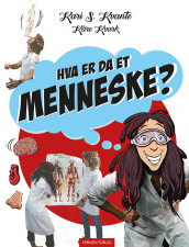 Hva er da et menneske? av Anette Løken Jahr, Kari Kvante og Kåre Kvark (Heftet)