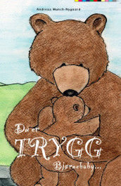 Du er trygg bjørnebaby... av Andreas Munch-Nygaard (Heftet)