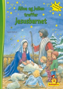 Alina og Julian treffer Jesusbarnet av Ingrid Kellner (Innbundet)