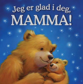 Jeg er glad i deg, mamma! av Melanie Joyce (Innbundet)