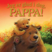 Jeg er glad i deg, pappa! av Melanie Joyce (Innbundet)