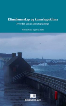 Klimakunnskap og kunnskapsklima av Robert Næss og Jøran Solli (Heftet)