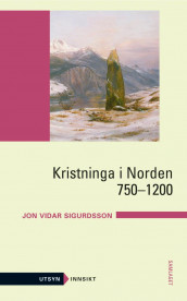 Kristninga i Norden 750-1200 av Jón Viðar Sigurðsson (Ebok)