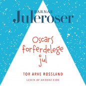 Oscars forferdelege jul av Tor Arve Røssland (Nedlastbar lydbok)
