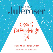 Oscars forferdelege jul av Tor Arve Røssland (Nedlastbar lydbok)