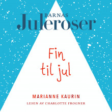Fin til jul av Marianne Kaurin (Nedlastbar lydbok)