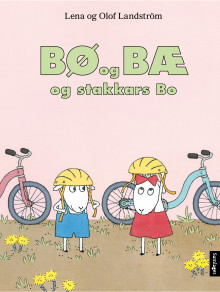 Bø og Bæ og stakkars Bo av Lena Landström og Olof Landström (Innbundet)
