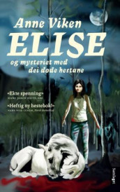 Elise og mysteriet med dei døde hestane av Anne Viken (Nedlastbar lydbok)