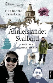 Annleislandet Svalbard av Line Nagell Ylvisåker (Innbundet)