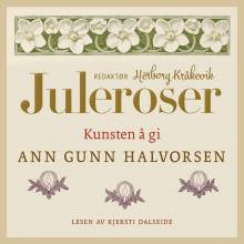 Kunsten å gi av Anne Gunn Halvorsen (Nedlastbar lydbok)