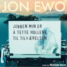 Jobben min er å tette hullene til tilværelsen av Jon Ewo (Nedlastbar lydbok)