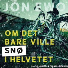 Om det bare ville snø i helvetet av Jon Ewo (Nedlastbar lydbok)