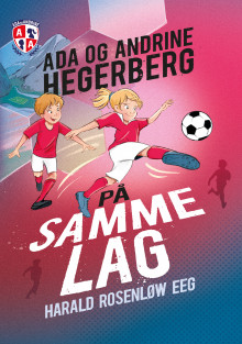 På samme lag av Ada Hegerberg, Andrine Hegerberg og Harald Rosenløw Eeg (Ebok)