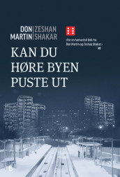 Kan du høre byen puste ut? av Don Martin og Zeshan Shakar (Innbundet)
