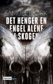 Det henger en engel alene i skogen av Samuel Bjørk (Innbundet)