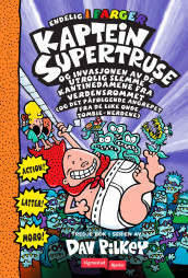 Kaptein Supertruse og invasjonen av de utrolig slemme kantinedamene fra verdensrommet (og det påfølgende angrepet fra de like onde zombie-nerdene) av Dav Pilkey (Innbundet)