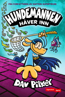 Hundemannen håver inn av Dav Pilkey (Innbundet)