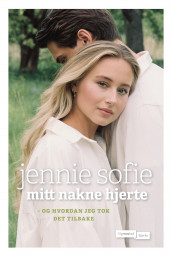 Mitt nakne hjerte av Bente Frøytlog og Jennie Sofie (Innbundet)