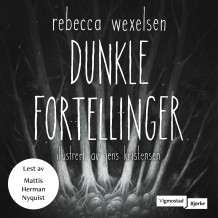 Dunkle fortellinger av Rebecca Wexelsen (Nedlastbar lydbok)