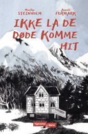 Ikke la de døde komme hit av Monika Steinholm (Ebok)