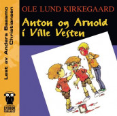 Anton og Arnold i ville vesten av Ole Lund Kirkegaard (Lydbok-CD)