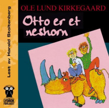 Otto er et neshorn av Ole Lund Kirkegaard (Lydbok-CD)