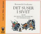 Det suser i sivet, eller Hr. Padda fra Paddeborg og vennene hans av Kenneth Grahame (Lydbok-CD)