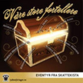 Våre store fortellere av H.C. Andersen, Peter Christen Asbjørnsen, Jacob Grimm, Wilhelm Grimm, Rudyard Kipling, Jørgen Moe og Æsop (Lydbok-CD)