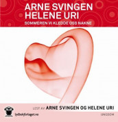 Sommeren vi kledde oss nakne av Arne Svingen og Helene Uri (Lydbok-CD)