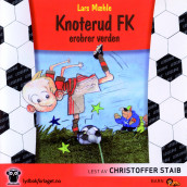 Knoterud FK erobrer verden av Lars Mæhle (Lydbok-CD)