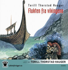 Flukten fra vikingene av Torill Thorstad Hauger (Nedlastbar lydbok)