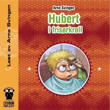 Hubert i frisørkrøll av Arne Svingen (Nedlastbar lydbok)