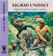Sigurd og hans tapre venner av Sigrid Undset (Nedlastbar lydbok)