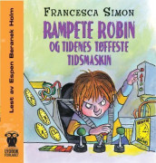 Rampete Robin og tidenes tøffeste tidsmaskin av Francesca Simon (Nedlastbar lydbok)
