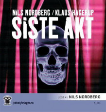Siste akt av Nils Nordberg og Klaus Hagerup (Nedlastbar lydbok)