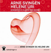 Sommeren vi kledde oss nakne av Arne Svingen og Helene Uri (Nedlastbar lydbok)
