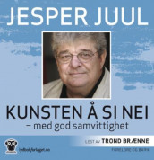 Kunsten å si nei - med god samvittighet av Jesper Juul (Nedlastbar lydbok)