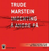 Ingenting å angre på av Trude Marstein (Nedlastbar lydbok)