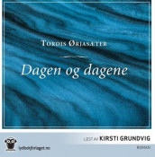 Dagen og dagene av Tordis Ørjasæter (Nedlastbar lydbok)
