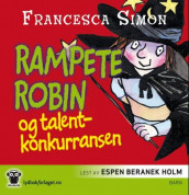 Rampete Robin og talentkonkurransen av Francesca Simon (Nedlastbar lydbok)