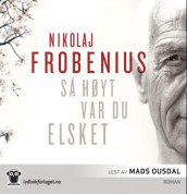 Så høyt var du elsket av Nikolaj Frobenius (Nedlastbar lydbok)