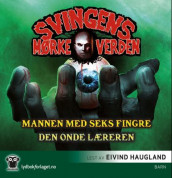 Mannen med seks fingre ; Den onde læreren av Arne Svingen (Nedlastbar lydbok)