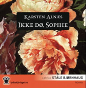 Ikke dø, Sophie av Karsten Alnæs (Lydbok-CD)