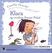 Klara og verdens fineste Pekal av Camilla Otterlei (Lydbok-CD)
