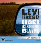 Dagen skal komme med blå vind av Levi Henriksen (Lydbok-CD)