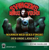 Mannen med seks fingre ; Den onde læreren av Arne Svingen (Lydbok-CD)