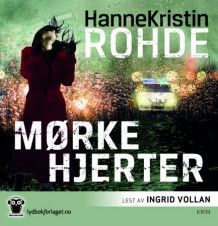 Mørke hjerter av Hanne Kristin Rohde (Lydbok-CD)