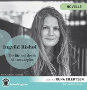 The life and death of Janis Joplin av Ingvild H. Rishøi (Nedlastbar lydbok)