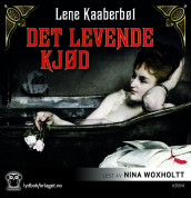 Det levende kjød av Lene Kaaberbøl (Nedlastbar lydbok)